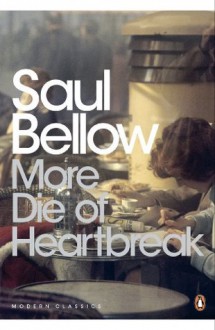 More Die of Heartbreak - Saul Bellow