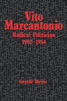 Vito Marcantonio: Radical Poitician 1902-1954 (Suny Series in American Labor History) - Gerald Meyer