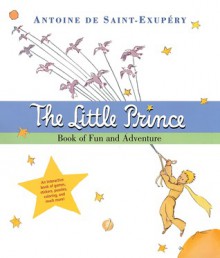 The Little Prince Book of Fun and Adventure - Antoine de Saint-Exupéry, Lucinda Bent