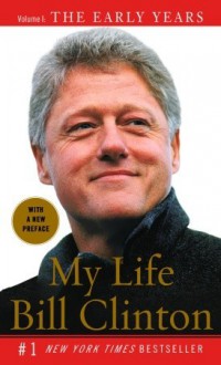 My Life, Volume I: The Early Years - Bill Clinton