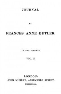 Journal by Frances Anne Butler: Volume 2 - Fanny Kemble