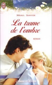 La Trame De L'ombre - Meryl Sawyer