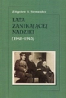 Lata zanikającej nadziei 1942-1945 - Zbigniew S. Siemaszko