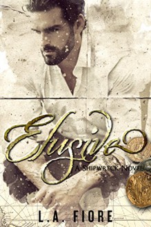 Elusive (Shipwreck Book 1) - L.A. Fiore