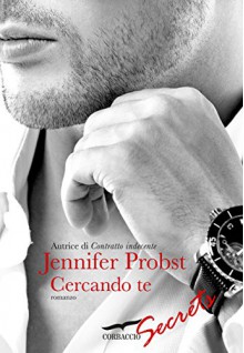 Cercando te: Cuori solitari [vol. 1] (Corbaccio Secrets) - Jennifer Probst, Claudia Marseguerra