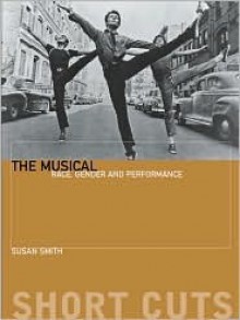 The Musical: Race, Gender and Performance - Susan Smith