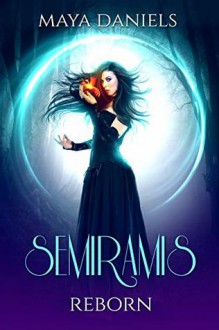 Reborn (Semiramis #2) - Maya Daniels