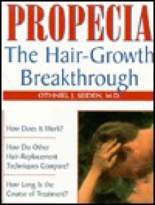 Propecia: The Hair-Growth Breakthrough - Othniel J. Seiden