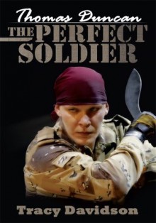 Thomas Duncan:The Perfect Soldier - Tracy Davidson