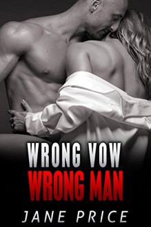 ROMANCE: Wrong Vow, Wrong Man: (AMAZING VALUE BONUS OF 40+ FREE BOOKS!!!) (Contemporary New Adult Pregnancy Romance Short Stories) - Jane Price