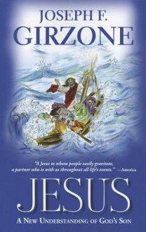 Jesus: A New Understanding of God's Son - Joseph F. Girzone