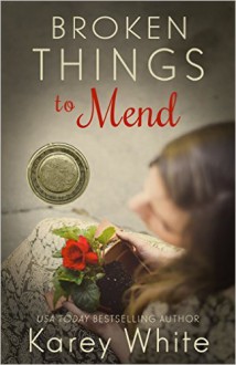 Broken Things to Mend - Karey White