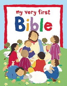 My Very First Bible - Lois Rock, Alex Ayliffe