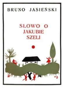 Słowo o Jakubie Szeli - Bruno Jasieński