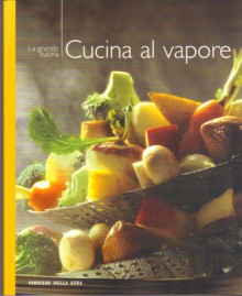 La grande cucina - Cucina al vapore - Various