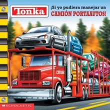 Tonka: If I Could Drive A Car Hauler: (tonka: Si Yo Pudieara Manejar Un Portaautos) - Michael Teitebaum, Richard Courtney, Thomas LaPadula