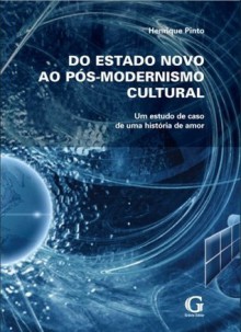 Do Estado Novo ao Pós-Modernismo Cultural - Henrique Pinto