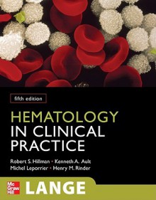 Hematology in Clinical Practice - Robert Hillman, Henry Rinder, Kenneth Ault