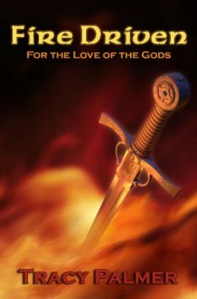 Fire Driven (For the Love of the Gods) - Tracy Palmer