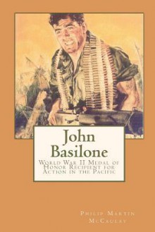 John Basilone World War II Medal of Honor Recipient for Action in the Pacific - Philip Martin McCaulay