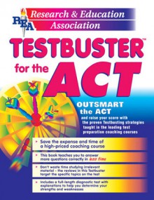 ACT Testbuster -- REA's Testbuster for the ACT - Sandra A. Marona, Mark Shapiro