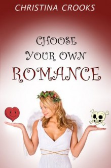 Choose Your Own Romance - Christina Crooks