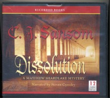 Dissolution by C J. Sansom Unabridged CD Audiobook - C. J. Sansom, Steven Crossley, Steven Crossley