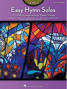 Easy Hymn Solos, Level 3: 10 Stylish Arrangements - Wendy Stevens