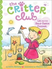 Liz and the Sand Castle Contest (The Critter Club) - Callie Barkley, Marsha Riti