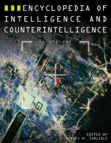 Encyclopedia of Intelligence and Counterintelligence - Rodney P. Carlisle