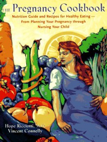 The Pregnancy Cookbook - Hope Ricciotti, Vincent Connelly