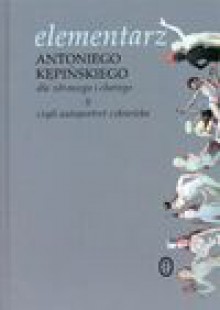 Elementarz Antoniego Kępińskiego dla zdrowia i chorego czyli Autoportret człowieka - Antoni Kępiński