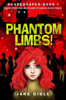 ScareScapes Book One: Phantom Limbs! - Jake Bible