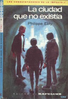 La ciudad que no existía - Philippe Ebly