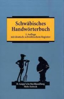 Schwäbisches Handwörterbuch: Schwäbisch-Deutsch, Deutsch-Schwäbisch - Hermann Fischer