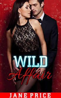 ROMANCE: Wild Affair: (AMAZING VALUE BONUS OF 40+ FREE BOOKS!!!) (Contemporary New Adult Pregnancy Threesome Romance Short Stories) - Jane Price