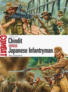 Chindit vs Japanese Infantryman: 1943-44 (Combat) - Jon Diamond