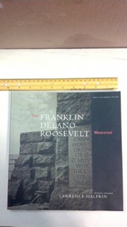 The Franklin Delano Roosevelt Memorial (Special FDR Memorial Edition) - Lawrence Halprin