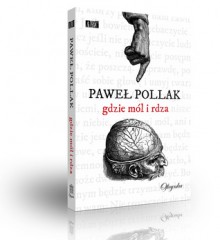 Gdzie mól i rdza - Paweł Pollak