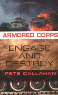 Engage and Destroy (Armored Corps, No. 2) - Pete Callahan