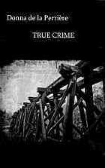 True Crime - Donna de la Perriere