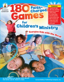 180 Faith-Charged Games for Children's Ministry, Grades K - 5 - Christopher P.N. Maselli, Rod Butler, Robert R. Duke