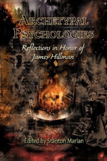 Archetypal Psychologies (Studies in Archetypal Psychology) - Stanton Marlan