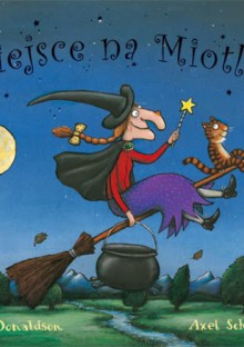 Miejsce na miotle - Julia Donaldson, Michał Rusinek, Axel Scheffler