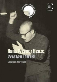 Hans Werner Henze: Tristan (1973) (Landmarks in Music Since 1950) - Stephen Downes