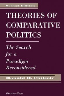 Theories of Comparative Politics: The Search for a Paradigm Reconsidered - Ronald H. Chilcote