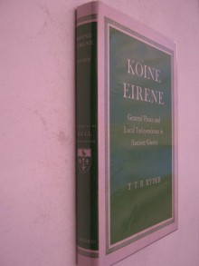 Koine Eirene: General Peace and Local Independence in Ancient Greece. - T.T.B. RYDER