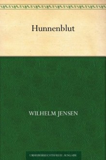 Hunnenblut (German Edition) - Wilhelm Jensen