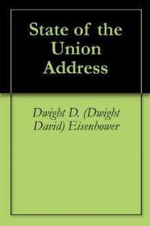 State of the Union Address - Dwight D. (Dwight David) Eisenhower