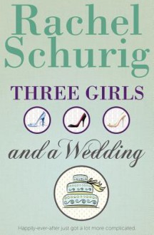 Three Girls and a Wedding (Volume 2) - Rachel Schurig